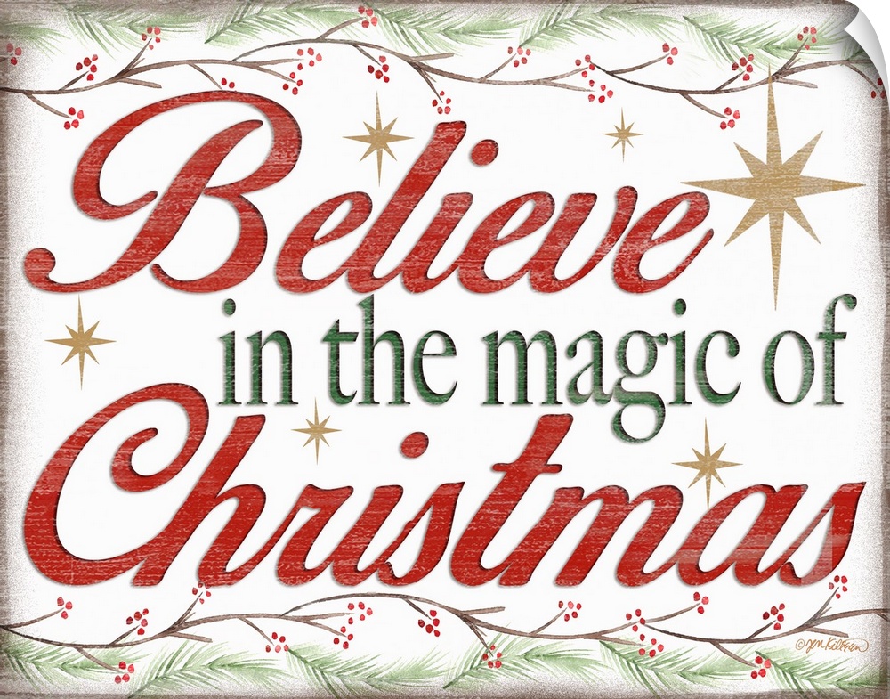 "Believe In The Magic Of Christmas" in red and green bordered by holly branches and surrounded by gold stars with a distre...