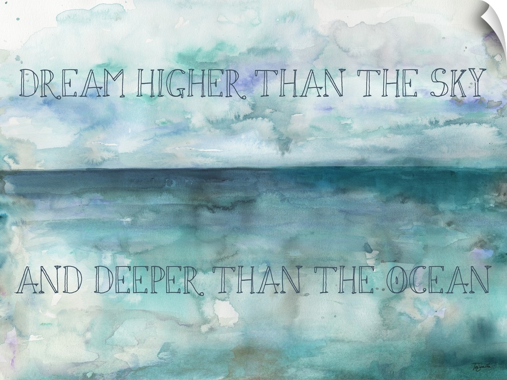 "Dream Higher Than The Sky And Deeper Than The Ocean" on a watercolor painting of blue and purple.