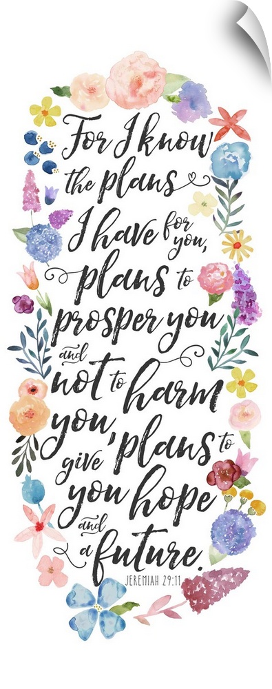 "For I know the plans I have for you, plans to prosper you and not to harm you, plans to give you hope and a future. - Jer...