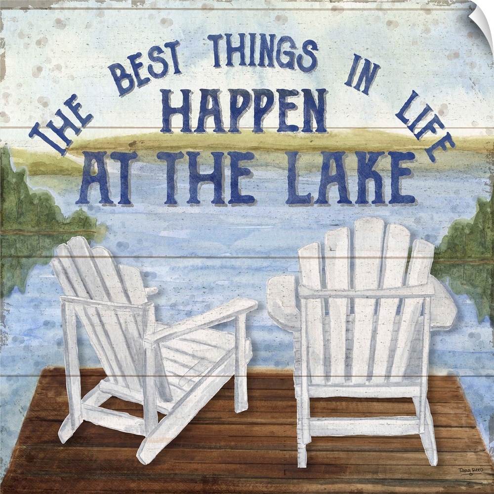 "The Best Things In Life Happen At The Lake" and a watercolor painting of two chairs on a dock at a lake with a wood panel...