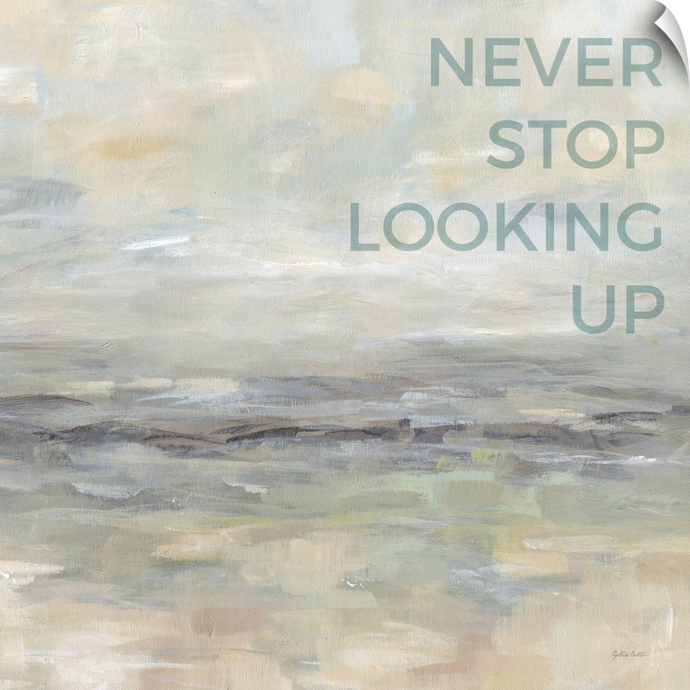 "Never Stop Looking Up " on an abstract painting of textured neutral colors.
