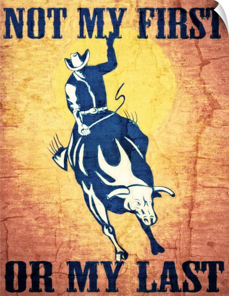 "Not My First Or My Last" with an image of a cowboy riding a bull.