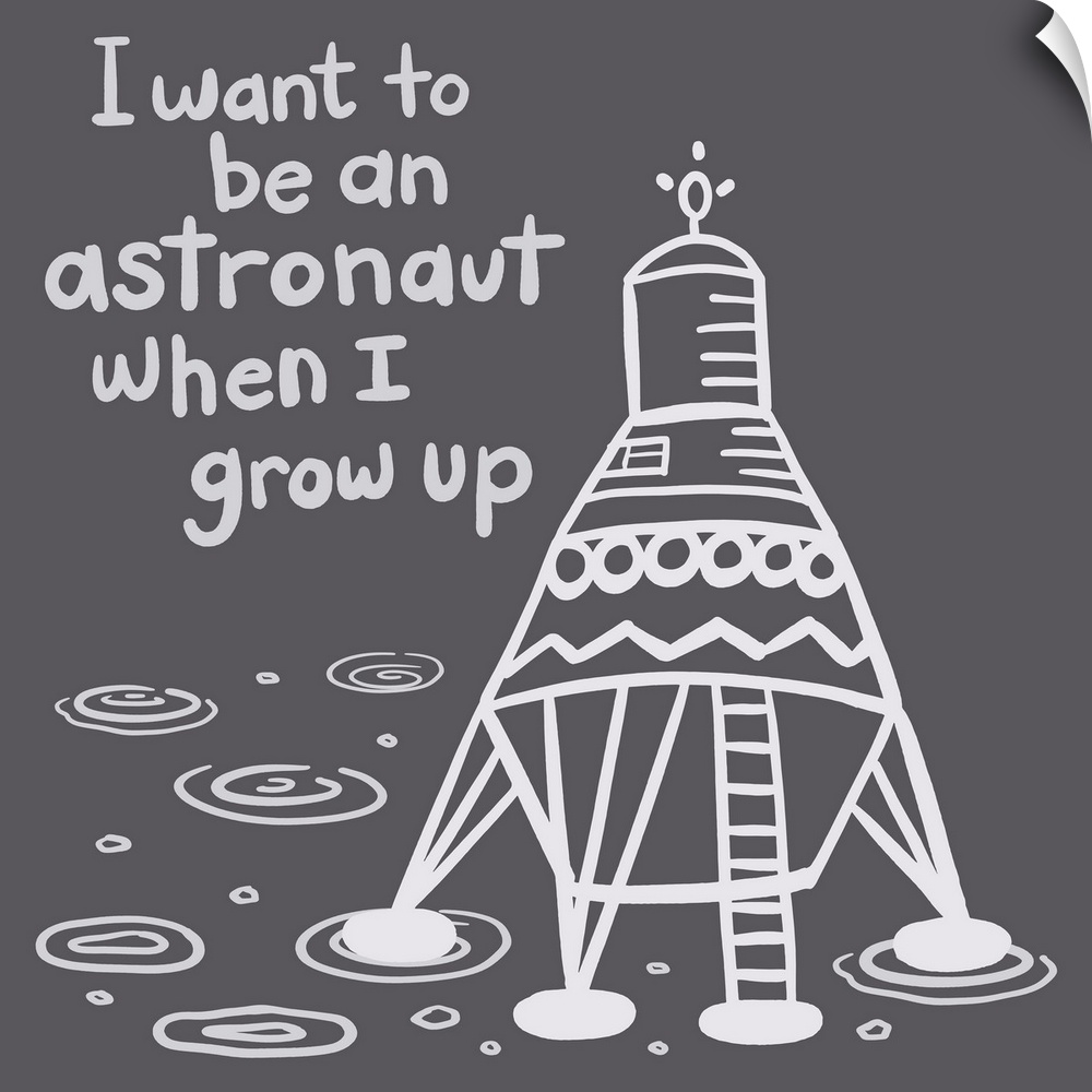 "I want to be an astronaut when I grow up" with a space ship on a dark gray background.