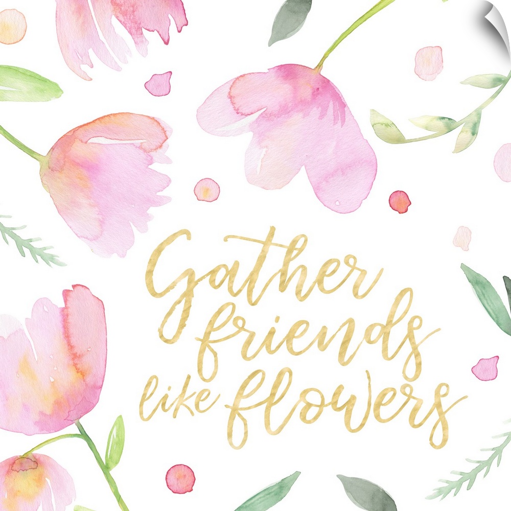 "Gather friends like flowers" in gold with pink tulips.