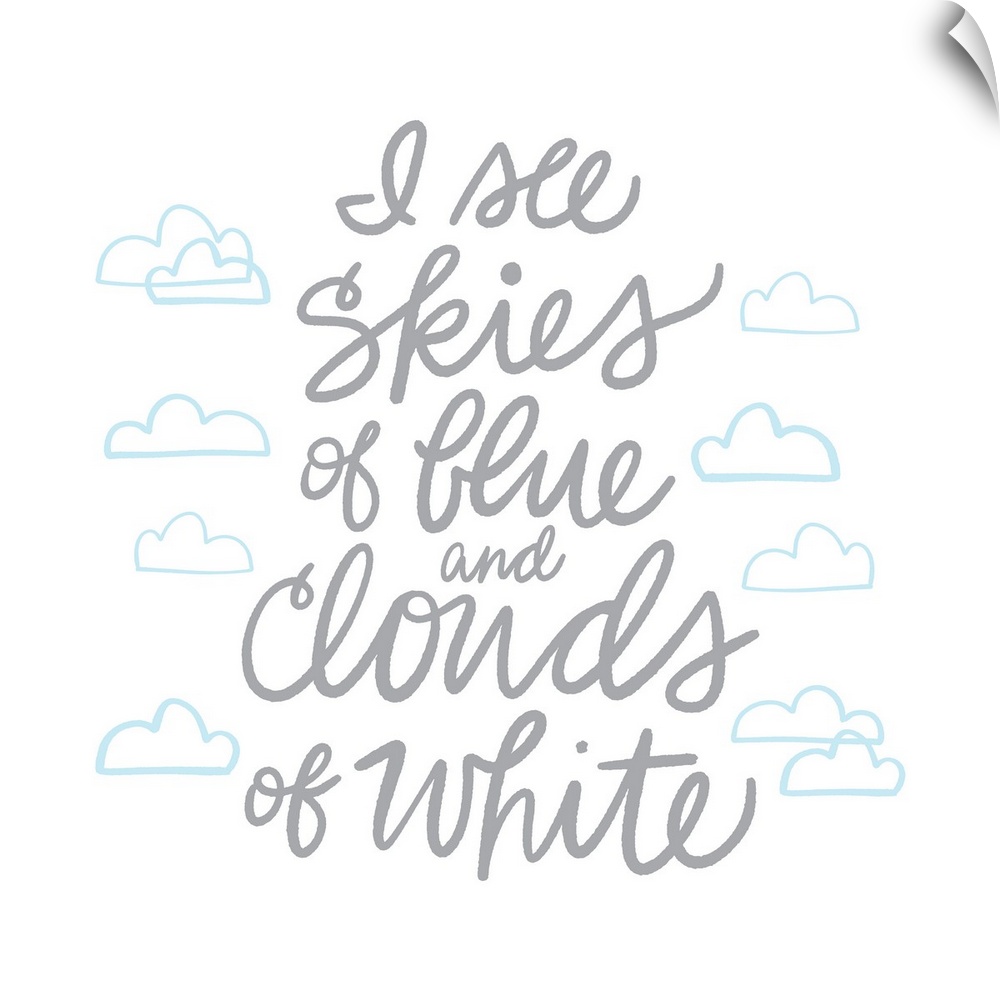 "I see skies of blue and clouds of white" with blue clouds on a white background.