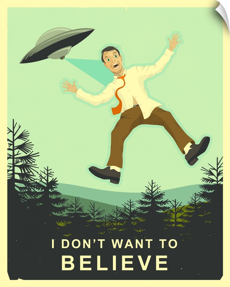 Illustration of a man being transported to an alien space ship in the sky with the text "I Don't Want To Believe" written ...