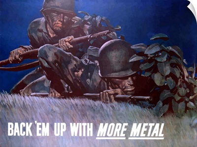 Digitally restored vector war propaganda poster. Back 'Em Up With More Metal