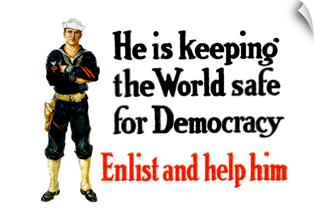 Vintage World War One poster of a sailor standing with his arms crossed. It reads, He Is Keeping The World Safe For Democr...