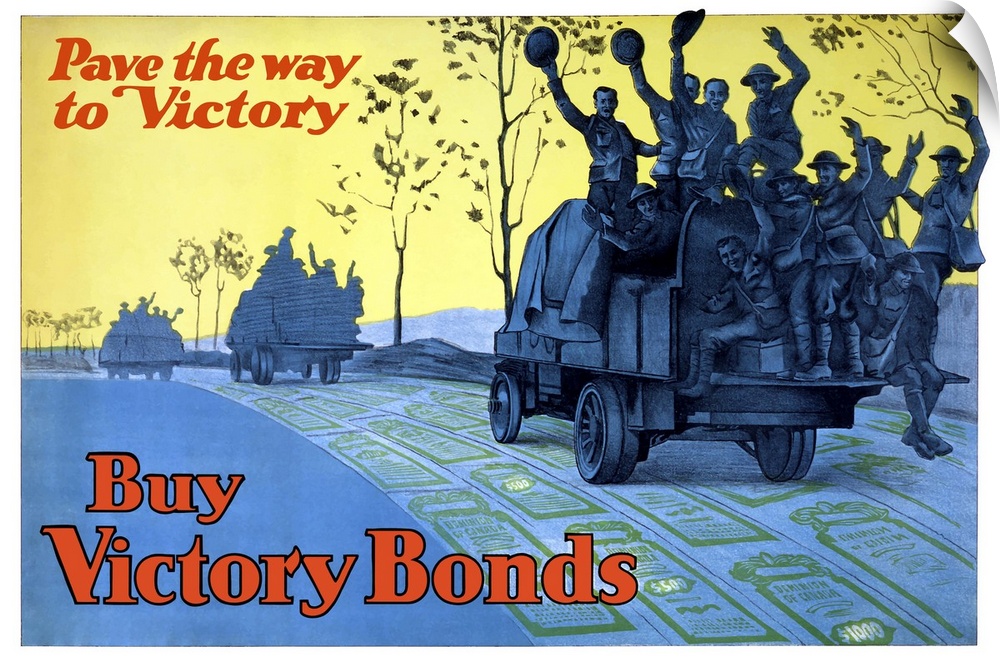 Vintage World War One poster of a truck full of soldiers driving on a road paved with victory bonds. It reads, Pave the wa...
