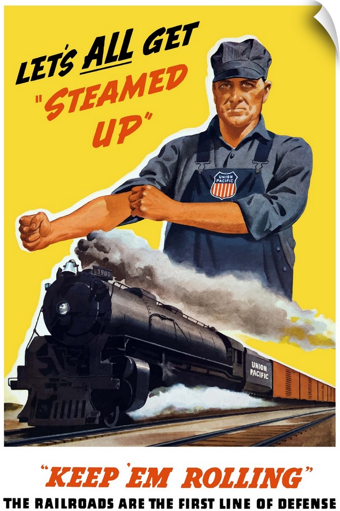 Vintage World War II poster of a train engineer rolling up his sleeves and a locomotive steaming down the track. It reads,...