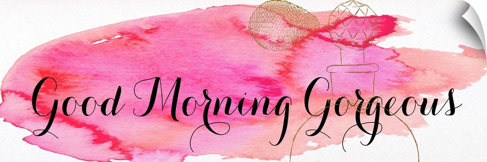 "Good Morning Gorgeous" written in black on a pink watercolor background with an antique perfume bottle traced in gold.