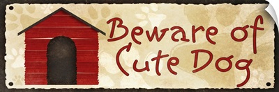 Beware of Cute Dog