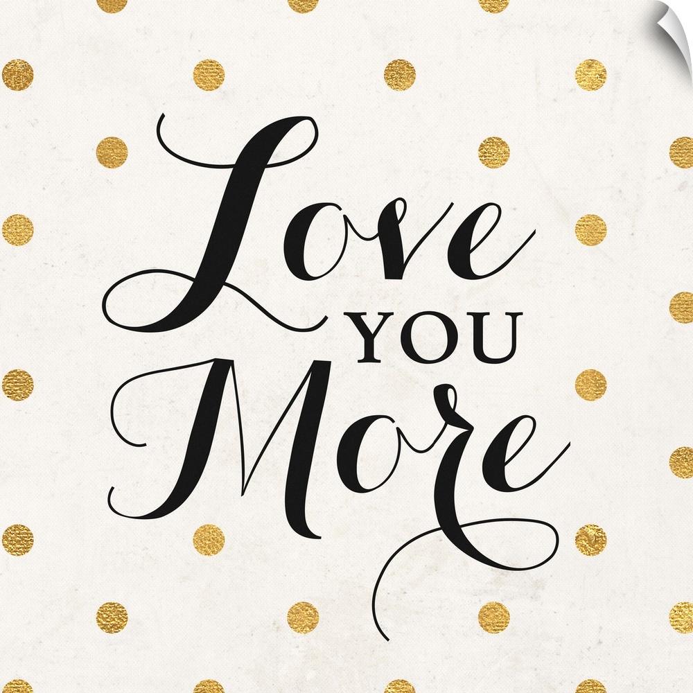 The words "Love You More" in black script on a cream background with gold dots.