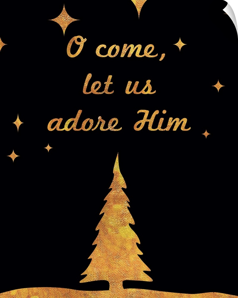 "O Come, Let Us Adore Him" in gold and black.