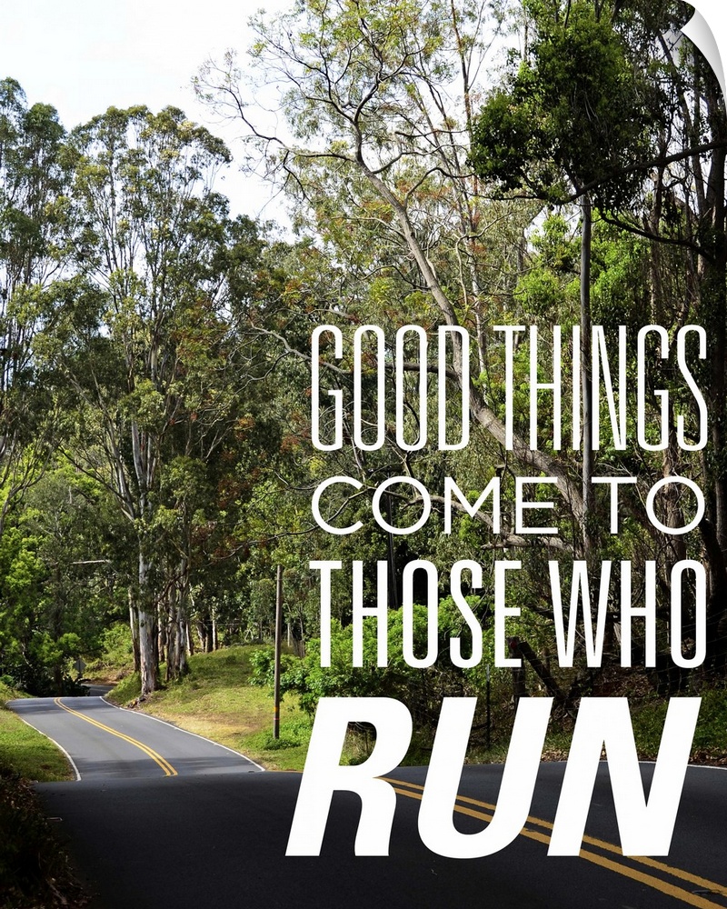 Photo of a road through a forest with the phrase "Good things come to those who run."