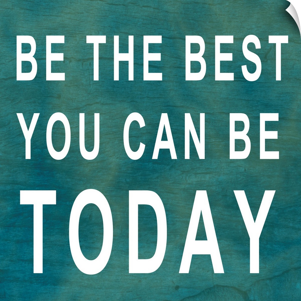 Square, large inspirational artwork of big text that reads "Be the best you can be today", on a background of cool tones w...