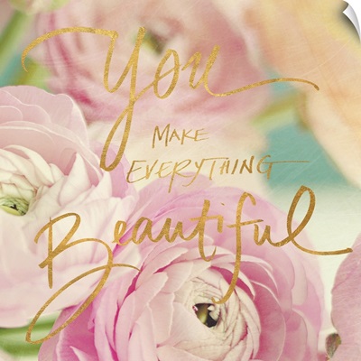 You Make Everything Beautiful