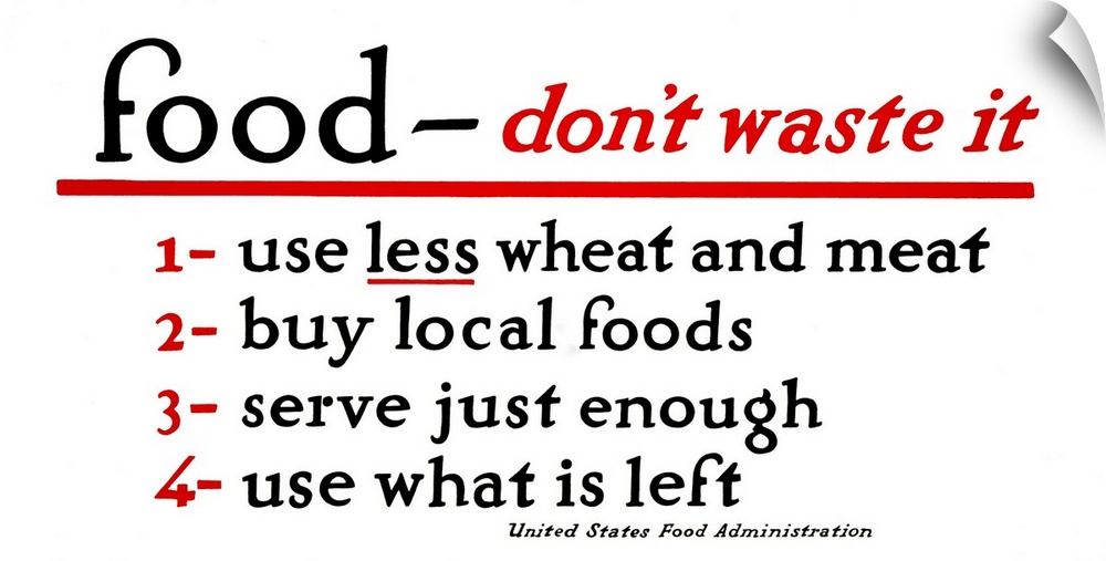 'Food - don't waste it. 1. Use less wheat and meat. 2. Buy local foods. 3. Serve just enough. 4. Use what is left.' Lithog...