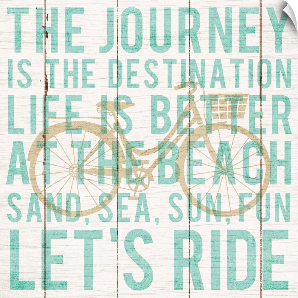 "The Journey is the Destination Life is Better at the Beach Sand, Sea, Sun, Fun Let's Ride"