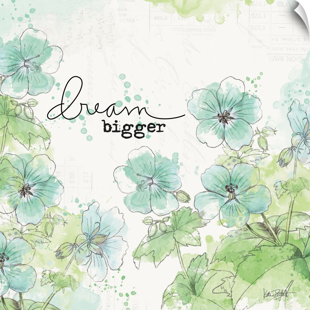 "Dream Bigger" square art with illustrated blue and green flowers on a  white background with faint text.