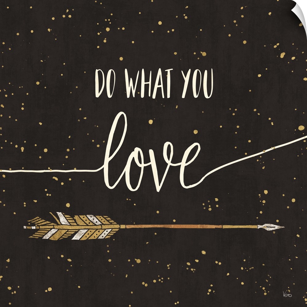 "Do What You Love" written in white on a black background with metallic gold paint splatter and a silver and gold arrow at...