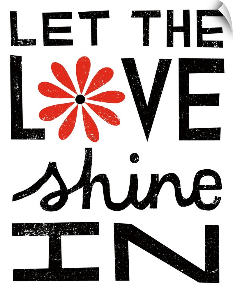 "Let the love shine in" in bold black letters with a red flower.