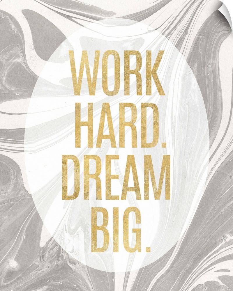 "Work Hard. Dream Big." written in gold inside a white translucent oval on a gray and white marbled background.