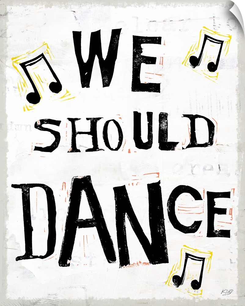 Inspirational art with the quote "We Should Dance" written in black and surrounded by illustrated music notes.