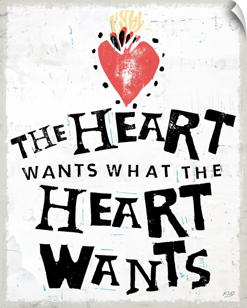 Decorative art with the phrase "The Heart Wants What The Heart Wants" written in black with an illustration of a red heart...
