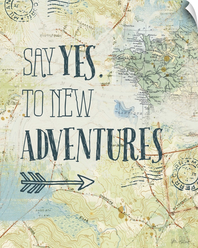 "Say Yes. To New Adventures" written on top of a map and postage stamp collage.