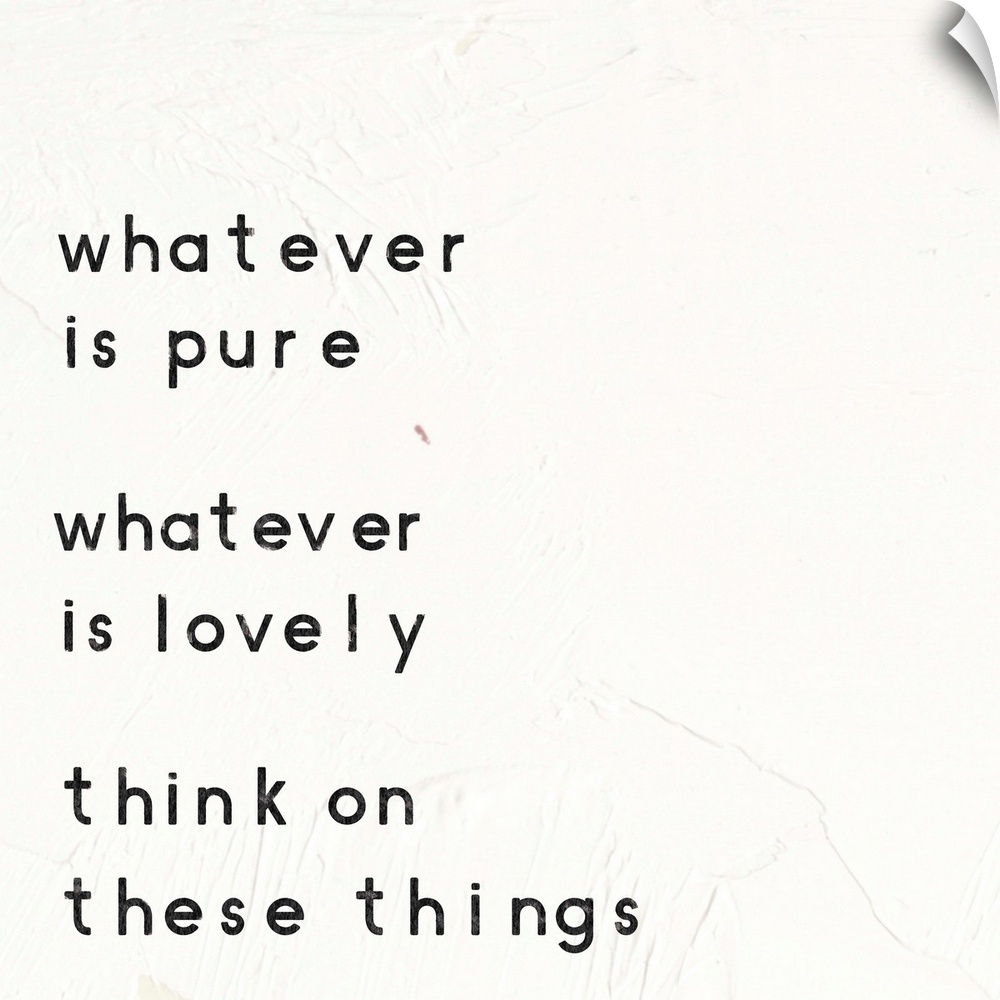 "Whatever is Pure Whatever is Lovely Think On These Things" written on a painted white texture background.