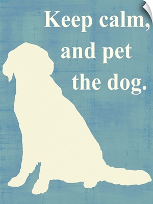 Keep calm and pet the dog