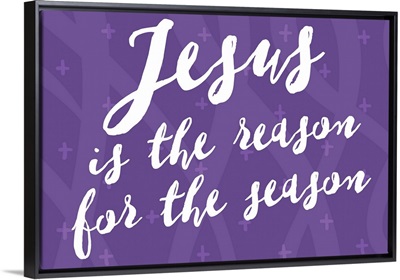 Jesus is the Reason for the Season - white on purple