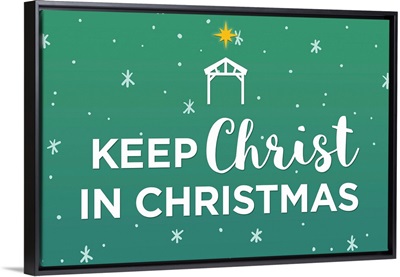 Keep Christ in Christmas - white on green