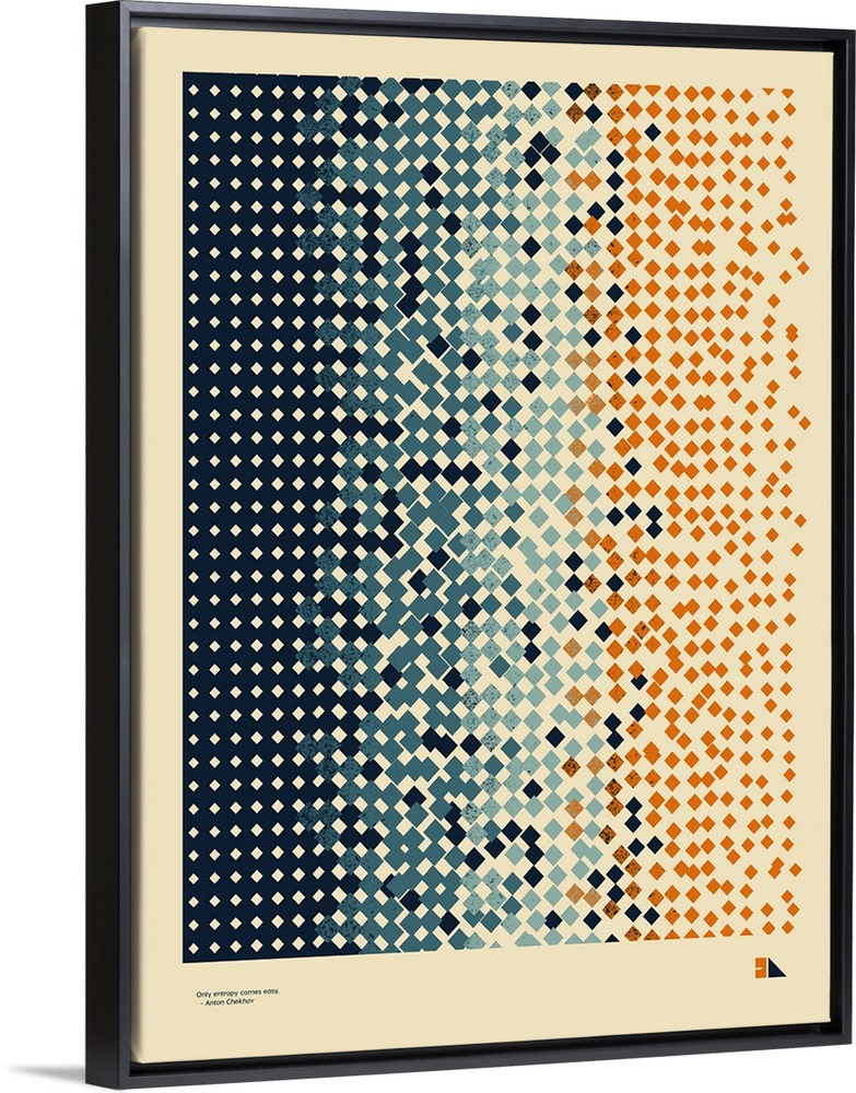 Graphic poster representing entropy made up of orange and blue squares. Quote on the bottom reads: Only entropy comes easy...