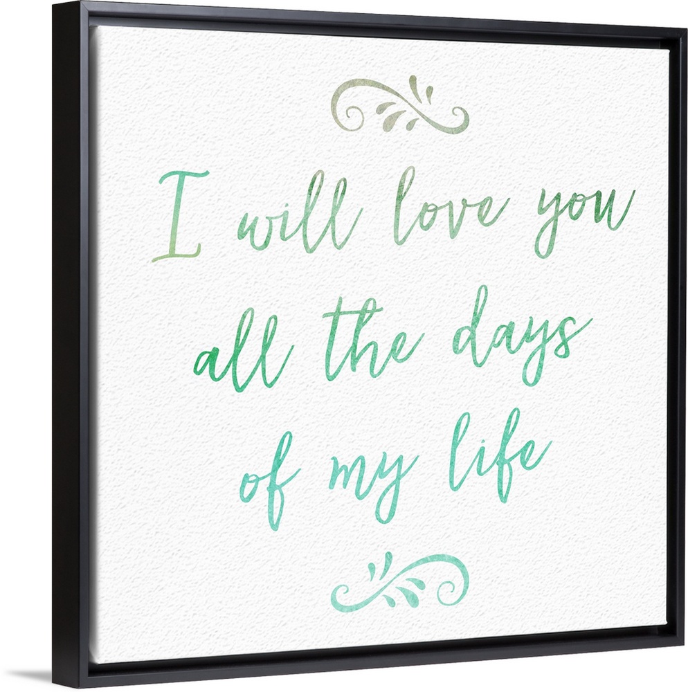 "I will love you all the days of my life" handwritten in blue and green shades.