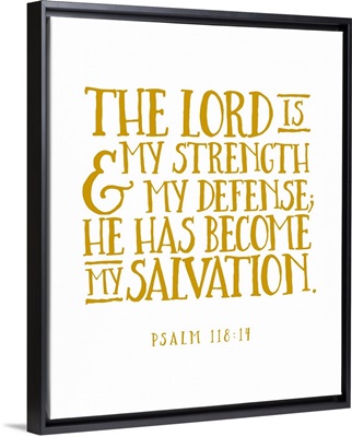 Psalm 118:14 - Scripture Art in Gold and White