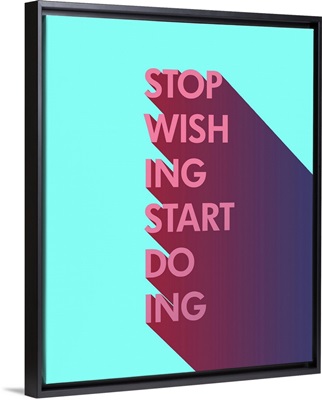 Stop Wishing Start Doing - Neon Motivational Typography