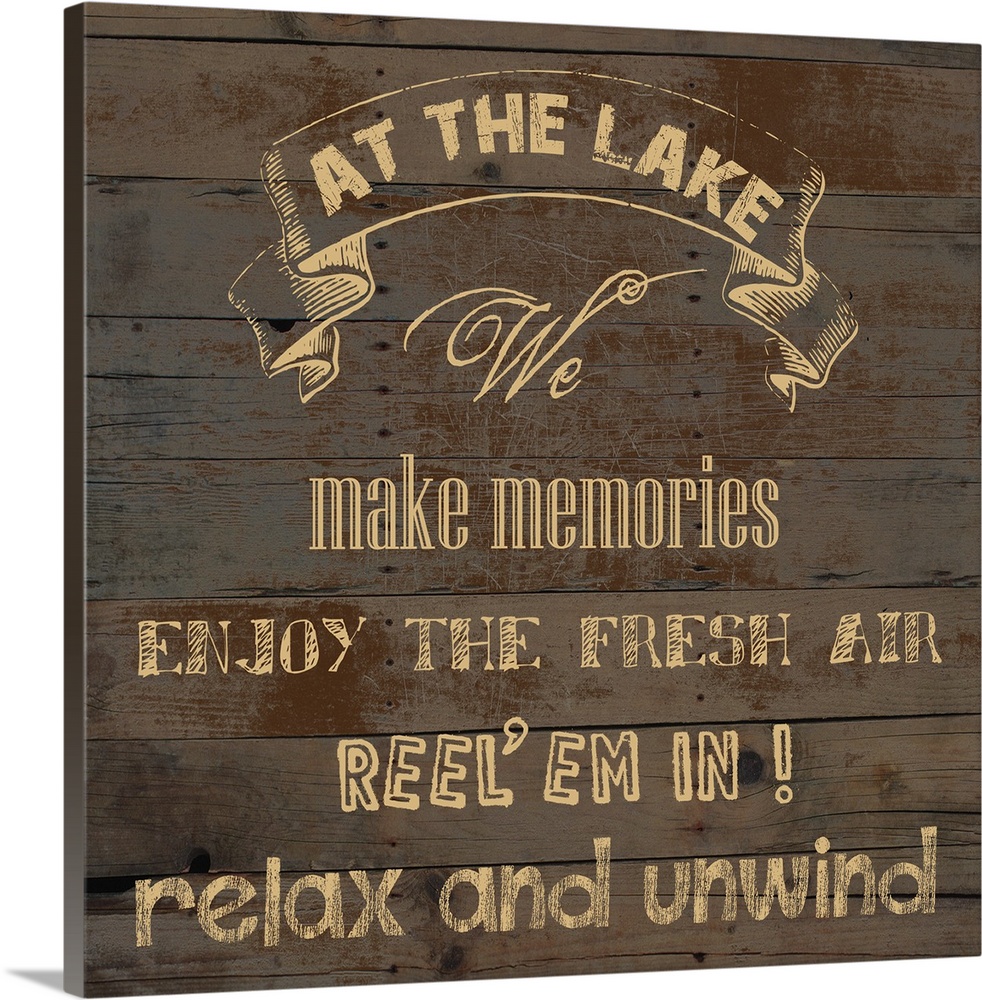 "At the Lake We Make Memories Enjoy the Fresh Air Reel 'em in! Relax and Unwind" on an aged wood background.