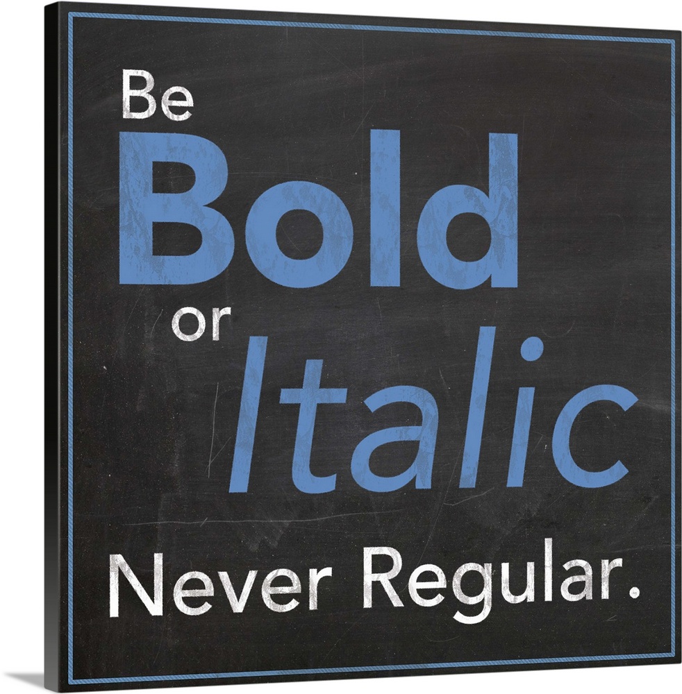 Be Bold or Italic