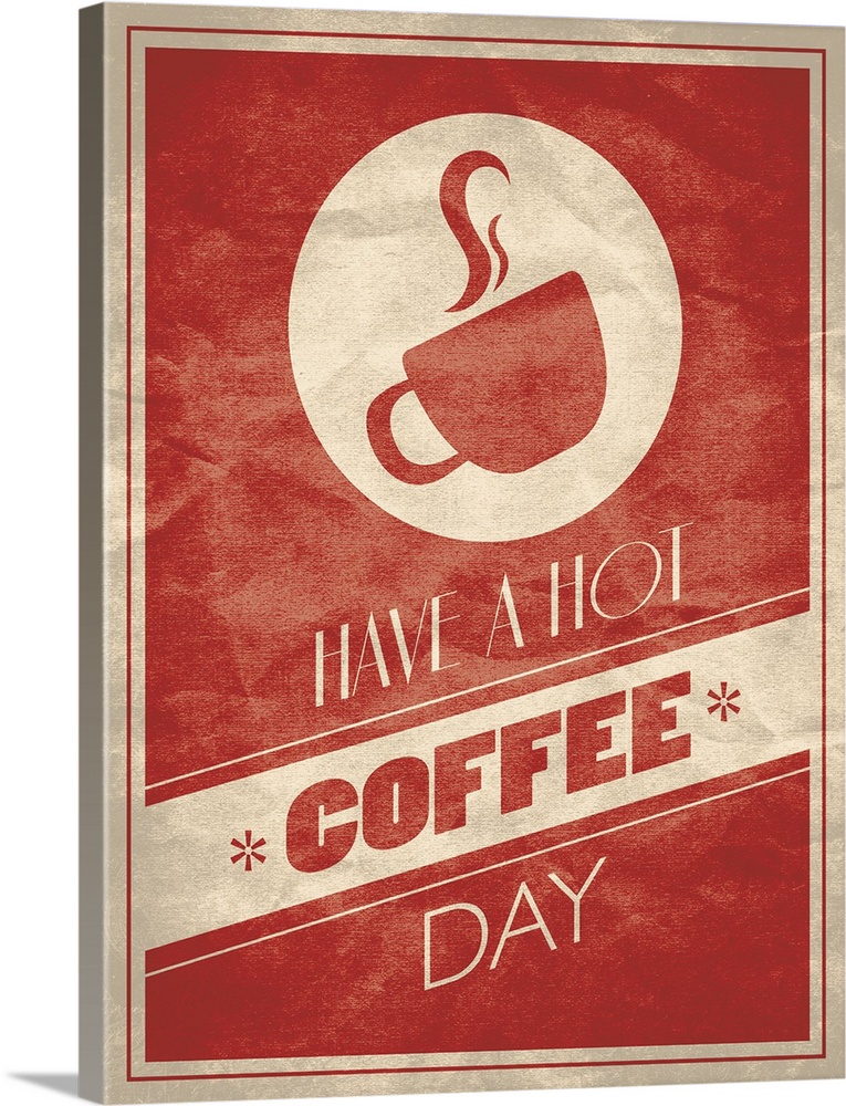 Minimalist rustic, weathered looking poster depicting, a steaming coffee cup and the quote, "Have a hot coffee day".