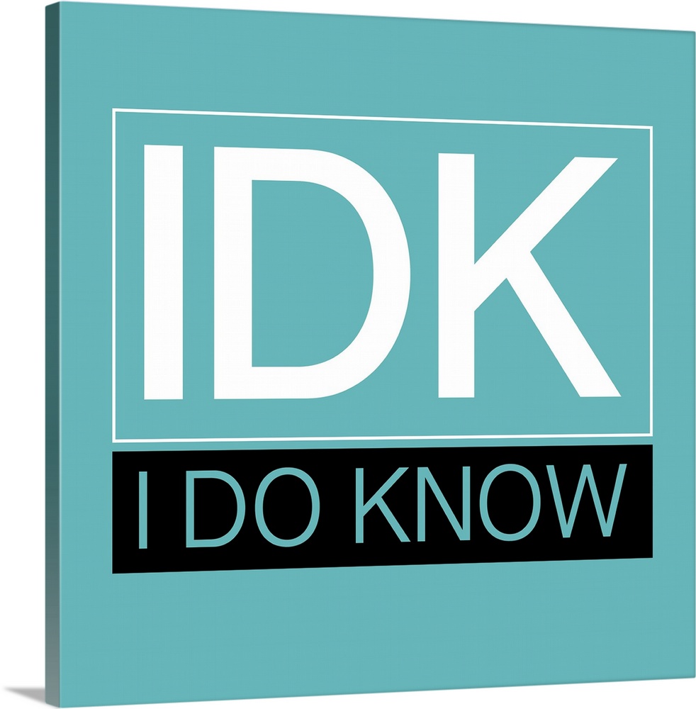 Typographical artwork with a solid teal background and white text "IDK" in foreground.