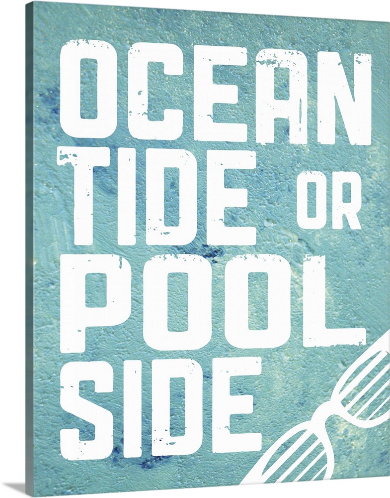 The words "Ocean tide or pool side" on a turquoise textured background.