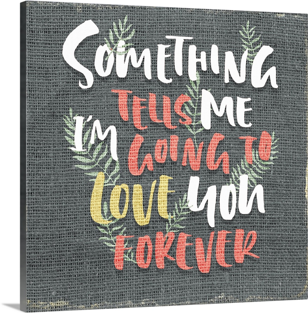 "Something tells me I'm going to love you forever" written on a burlap.