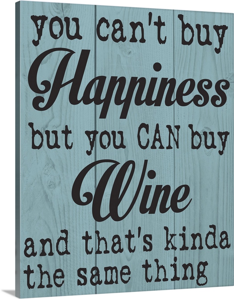 "You can't buy happiness, but you can buy wine and that's kinda the same thing" written on a wood texture background.