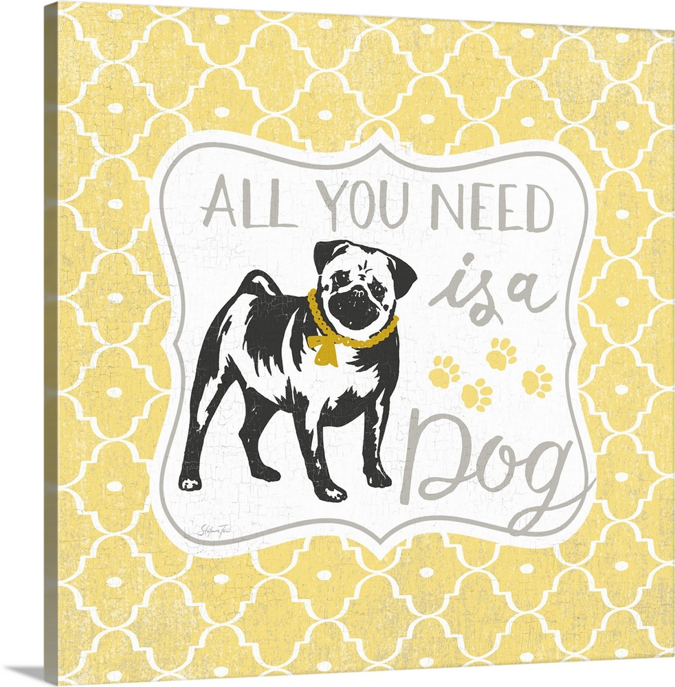 Illustration of a pug wearing a scarf with the text "All you need is a dog."