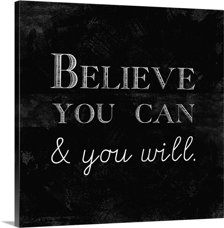 Believe You Can and You Will | Great Big Canvas