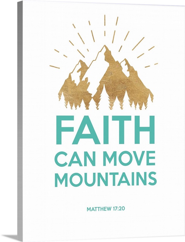 Faith Can Move Mountains Wall Art, Canvas Prints, Framed Prints, Wall