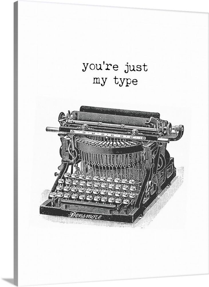 "You're Just My Type" typed above an illustration of a vintage typewriter in black and white.