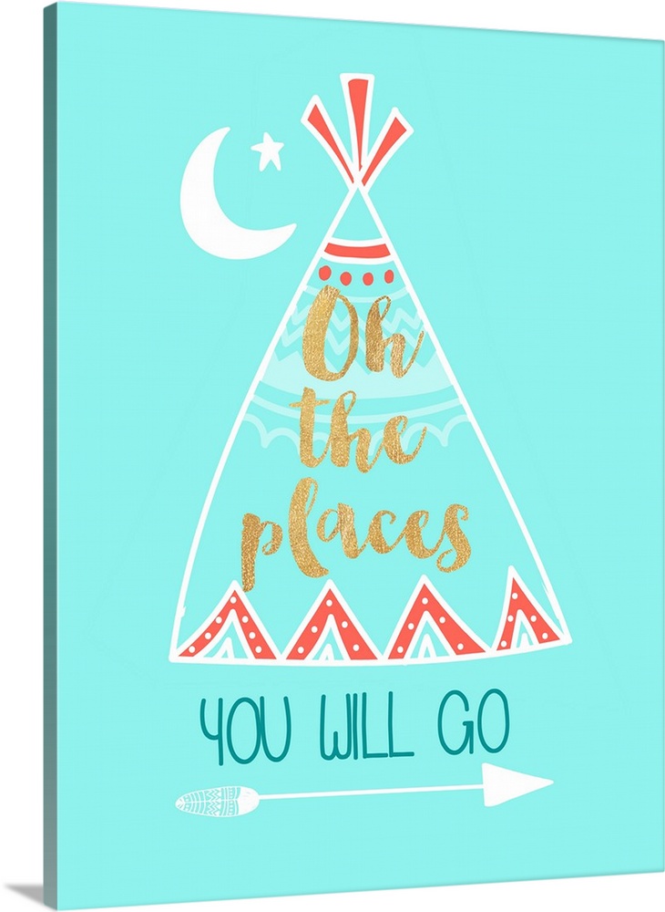 "Oh The Places You Will Go" written inside of a tepee on a light blue background.